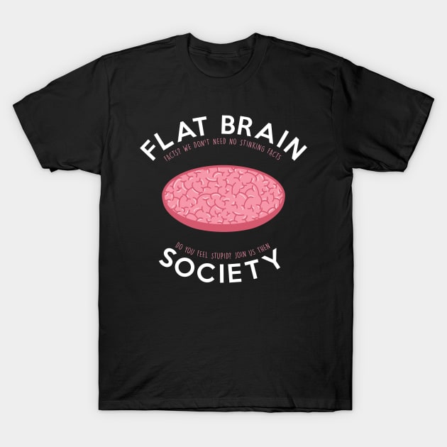 Flat brain society T-Shirt by Bomdesignz